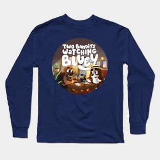 Two Bandits Watching Bluey Podcast Logo Long Sleeve T-Shirt